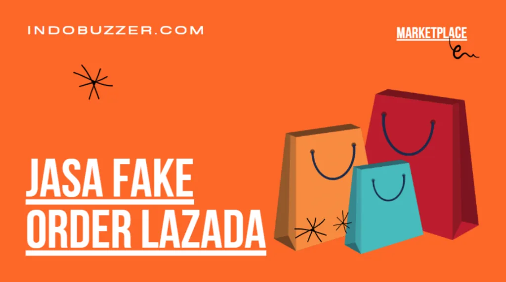 Alternatif Lain Promosi Lazada dengan Jasa Fake Order Buzzer