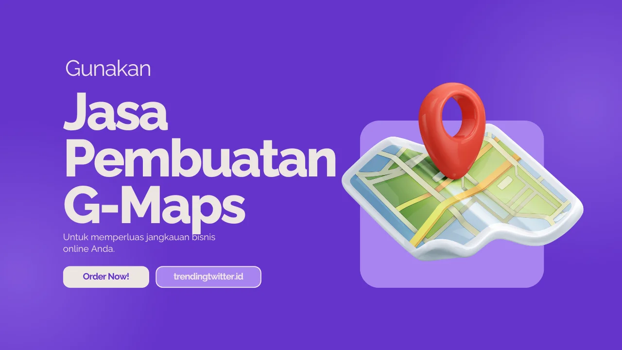 Jasa Pembuatan Google Maps, Apa Manfaatnya?