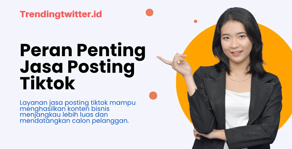 Mengapa Jasa Posting TikTok Efektif untuk Digital Marketing?