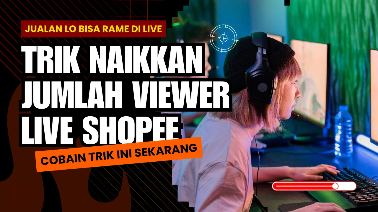 Trik Naikkan Jumlah Viewer Live Shopee